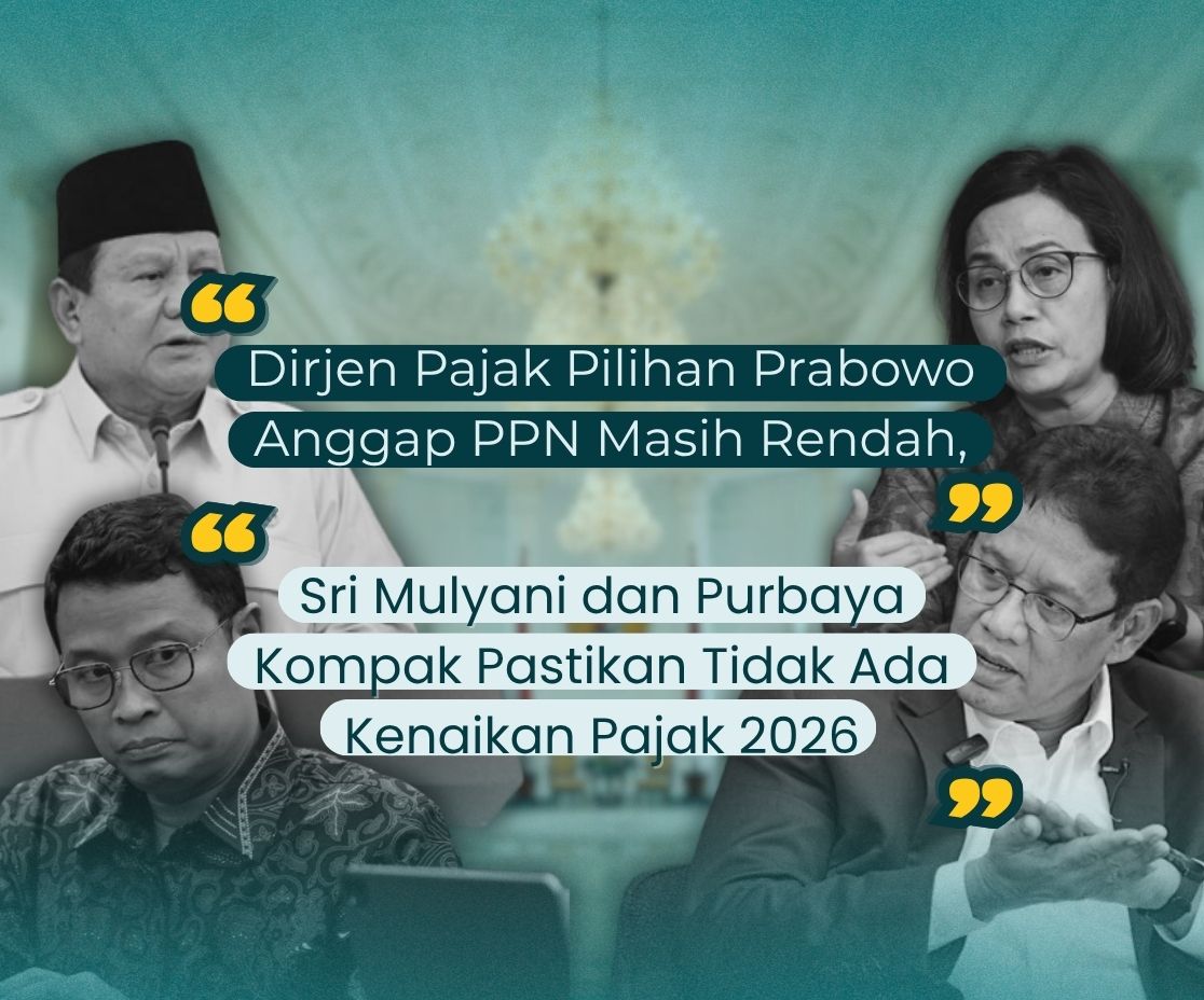 Dirjen Pajak Pilihan Prabowo Anggap PPN Masih Rendah, Sri Mulyani dan Purbaya Kompak Pastikan Tidak Ada Kenaikan Pajak 2026