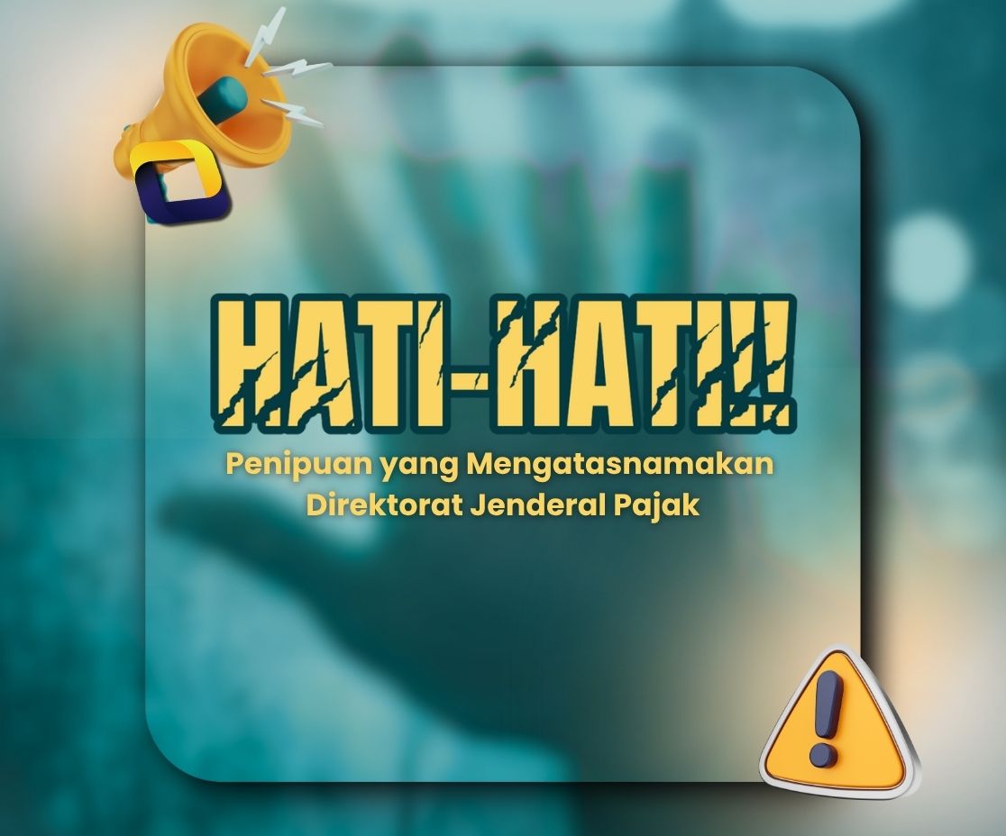Hati-Hati Penipuan yang Mengatasnamakan Direktorat Jenderal Pajak
